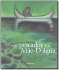 Pescador e a Mãe d Agua, O