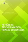 Petroleo e desenvolvimento humano sustentavel - PACO EDITORIAL