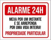 Placa Alarme 24 Horas Mexa Um Instante E Se Arrependa 18X23 - Sinalizo