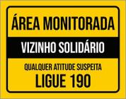 Placa Área Monitorada Vizinho Solidário Ligue 190 27X35