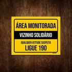 Placa Área Monitorada Vizinho Solidário Ligue 190 36X46