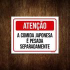 Placa Atenção Comida Japonesa Pesada Separadamente 18X23