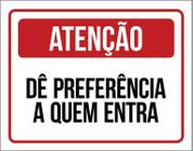 Placa Atenção Dê Preferência Quem Entra 18X23