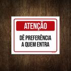 Placa Atenção Dê Preferência Quem Entra 27X35