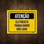 Placa Atenção Eletricista Trabalhando Não Ligue 36X46