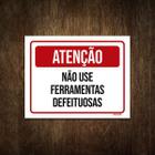 Placa Atenção Não Use Ferramentas Defeituosas 36X46