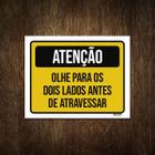 Placa Atenção Olhe Para Lados Antes Atravessar 27X35