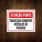 Placa Atenção Ponte Travessia Somente Veículos Passeio 27X35