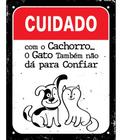 Placa Cuidado C/ Cachorro O Gato Também Não Dá Para Confiar