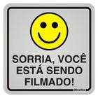 Placa de Alumínio Auto-Adesiva 12x12cm Sorria Você Esta Sendo Filmado - 900 AJ - SINALIZE