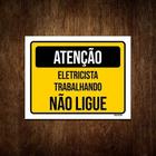 Placa De Atenção - Eletricista Trabalhando Não Ligue 18x23