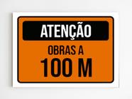 Placa de aviso atenção obras a 100m sinalização mdf 20x29 A4 - Mago das Camisas