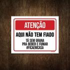 Placa De Sinalização - Atenção Aqui Não Tem Fiado 27X35