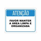 Placa De Sinalização Atenção Favor Manter A Área Limpa E Organizada 20x30cm