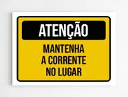 Placa de sinalização atenção mantenha a corrente no lugar A4 - Mago das Camisas