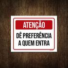 Placa De Sinalização - Atenção Preferência Quem Entra 18X23