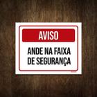 Placa De Sinalização Aviso Anda Na Faixa De Segurança 18X23