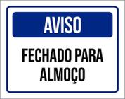 Placa De Sinalização - Aviso Fechado Para Almoço 27X35