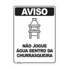 Placa de Sinalização Aviso Não Jogue Água Dentro da Churrasqueira - Império da Impressão