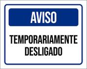 Placa De Sinalização - Aviso Temporariamente Desligado 27X35