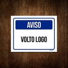 Placa De Sinalização - Aviso Volto Logo 27x35