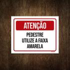 Placa De Sinalização - Pedestre Utilize Faixa Amarela 27X35