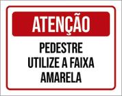 Placa De Sinalização - Pedestre Utilize Faixa Amarela 27X35