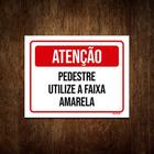 Placa De Sinalização - Pedestre Utilize Faixa Amarela 36x46