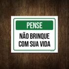 Placa De Sinalização - Pense Não Brinque Com Sua Vida 27X35