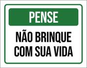 Placa De Sinalização - Pense Não Brinque Com Sua Vida 36X46