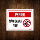 Placa De Sinalização - Perigo Não Cavar Aqui 36X46