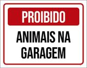 Placa De Sinalização - Proibido Animais Na Garagem 18X23