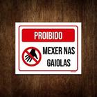 Placa De Sinalização - Proibido Mexer Nas Gaiolas 36X46