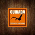 Placa Decoração - Cuidado Pterodactyl Sobrevoando 18X23