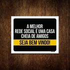 Placa Decorativa - A Melhor Rede Social Seja Bem Vindo 18x23