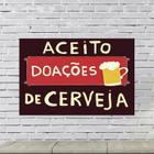 Placa Decorativa Aceito Doações de Cerveja