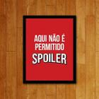 Placa Decorativa Aqui Não É Permitido Spoiler - Legiao Nerd