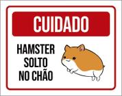 Placa Decorativa - Aviso Cuidado Hamster Solto No Chão 18X23