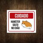 Placa Decorativa - Aviso Cuidado Hamster Solto No Chão 27X35