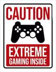 Placa Decorativa - Caution Extreme Gaming Inside Ps 18X23 - Sinalizo