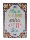 Placa Decorativa Em Mdf Aqui Só O Bem Entra Quadro / Quadrinho Decoração