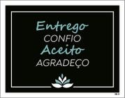 Placa Decorativa - Entrego Confio Aceito Agradeço 27X35