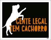 Placa Decorativa - Gente Legal Tem Cachorro 18X23