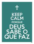 Placa Decorativa - Keep Calm Porque Deus Sabe Que F 27X35