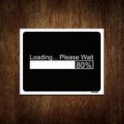 Placa Decorativa - Loading Please Wait 18X23