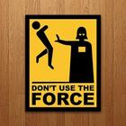 Placa Decorativa Nerd - Please Don'T Use The Force (27X35)