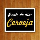 Placa Decorativa - Prato Do Dia Cerveja (27X35)