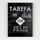 Placa decorativa tarefa do dia ser feliz motivacional mdf