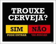 Placa Decorativa - Trouxe Cerveja Sim Ou Não 36X46