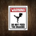 Placa Decorativa - Warning Do Not Feed Dragons 27X35